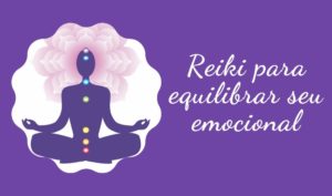 Reiki para equilibrar o seu emocional